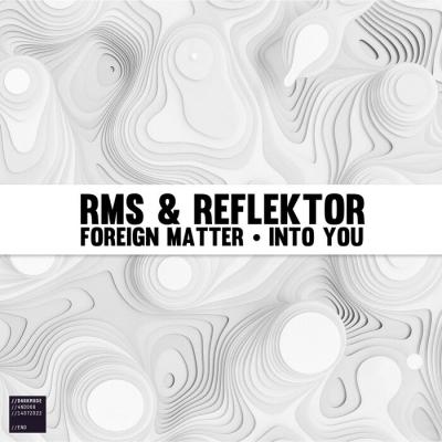 RMS and Reflektor - Foreign Matter / Into You