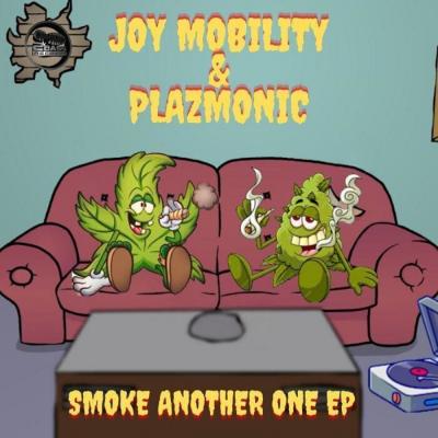 Joy Mobility & Plazmonic - Smoke Another One EP