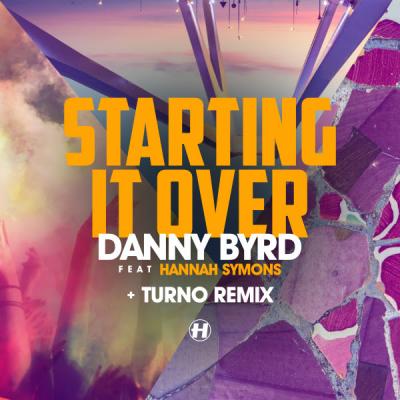 Danny Byrd - Starting It Over (ft Hannah Symons) / (Turno Remix) [Hospital Records]