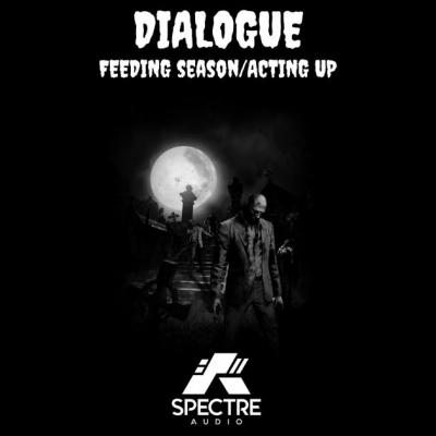 Dialogue - Feeding Season / Acting Up