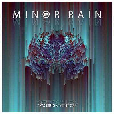 Minor Rain - Spacebug / Set It Off [Bad Taste Recordings]