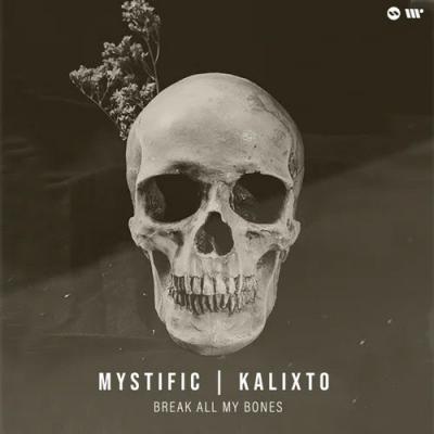 Mystific & Kalixto - Break All My Bones
