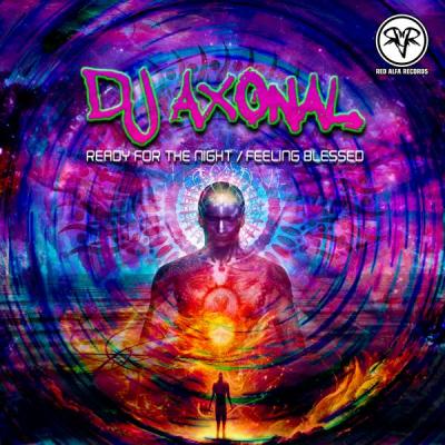 DJ Axonal - Ready For The Night / Feeling Blessed
