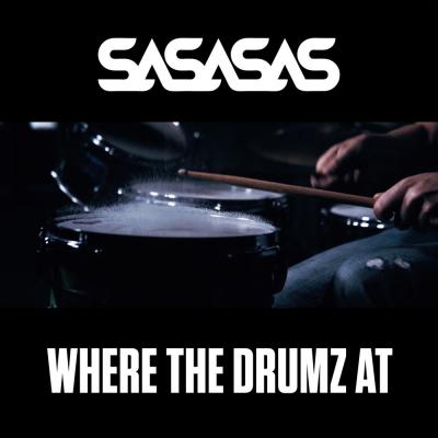 SASASAS - Where the Drumz At