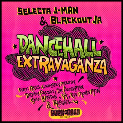 Selecta J-Man & Blackout JA - Dancehall Extravaganza EP [Born On Road]