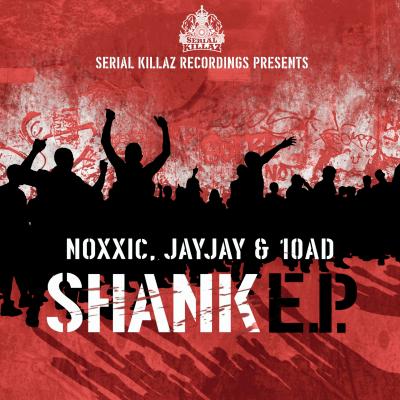 JDNB Premiere - Noxxic x Jay Jay x 10AD - Shank EP (Serial Killaz)