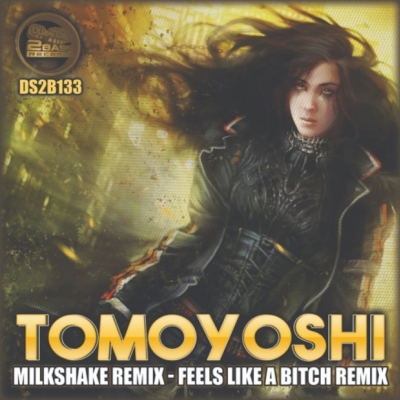 Tomoyoshi - Milkshake & Feels Like A Bitch Remixes