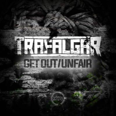 Trafalgar Get Out / Unfair