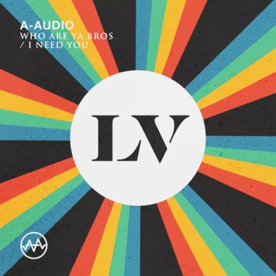 A-Audio - Who Are Ya Bros / I Need You