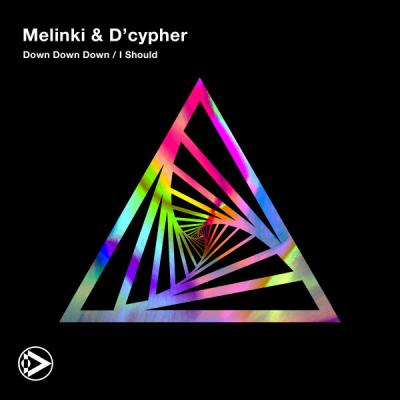 Melinki, D'cypher - Down Down Down / I Should