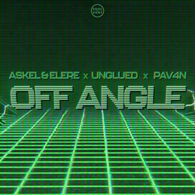 Askel & Elere x Unglued - Off-angle (feat. PAV4N)
