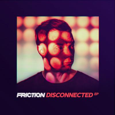 Friction - Disconnected EP